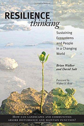 Resilience Thinking: Sustaining Ecosystems and People in a Changing World, by Brian Walker PhD, David Salt