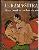 le Kàma-sùtra, figures érotiques de l'art indou. by