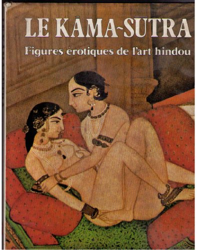 le Kàma-sùtra, figures érotiques de l'art indou. by (Hardcover)