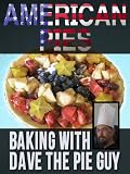 American Pies - Baking with Dave The Pie Guy by 