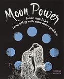 Moon Power: Lunar Rituals for Connecting with Your Inner Goddess by Simone Butler