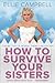 How To Survive Your Sisters