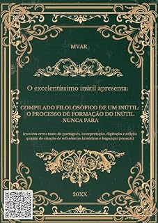 Livro COMPILADO FILOLOSÓFICO DE UM INÚTIL: O PROCESSO DE FORMAÇÃO DO INUTÍL NUNCA PARA