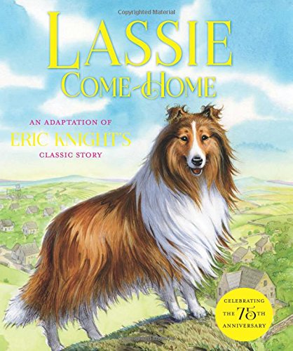 Lassie Come-Home: An Adaptation of Eric Knight's Classic Story