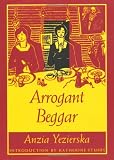 Front cover for the book Arrogant Beggar by Anzia Yezierska