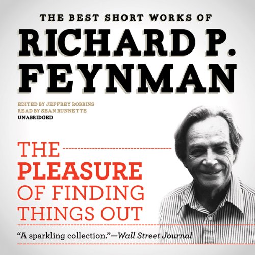Download The Pleasure of Finding Things Out: The Best Short Works of Richard P. Feynman