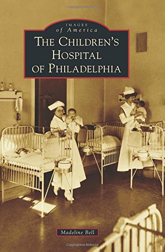 Download The Children's Hospital of Philadelphia (Images of America) Download The Children's Hospital of Philadelphia (Images of America)