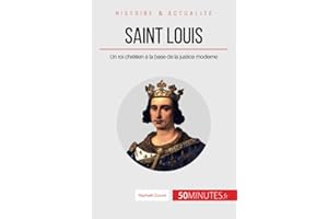 Saint Louis: Un roi chrétien à la base de la justice moderne (Grandes Personnalités) (French Edition)