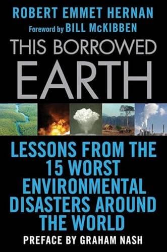 Download This Borrowed Earth: Lessons from the Fifteen Worst Environmental Disasters Around the World PDF