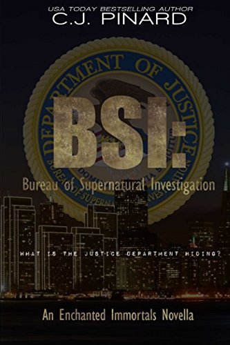BSI: Bureau of Supernatural Investigation: An Enchanted Immortals Novella