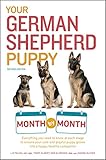Your German Shepherd Puppy Month by Month, 2nd Edition: Everything You Need to Know at Each State to by Liz Palika, Joanne Olivier