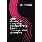 ARM Assembly Language Programming: Learn Through 100+ Examples
