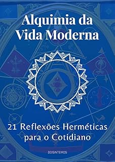 Livro Alquimia da Vida Moderna: 21 Reflexões Herméticas para o Cotidiano