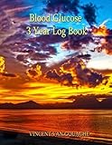 Blood Glucose 3 Year Log Book by Vincent Van Gouache