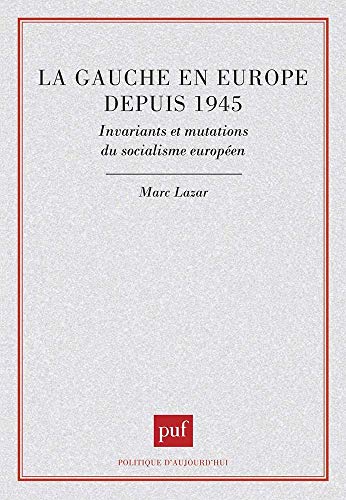 La gauche en Europe depuis 1945: Invariants et mutations du socialisme européen (Politique d'aujou by (Paperback)
