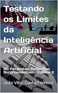 Livro Testando os Limites da Inteligência Artificial: 30 Perguntas, Respostas Surpreendentes.