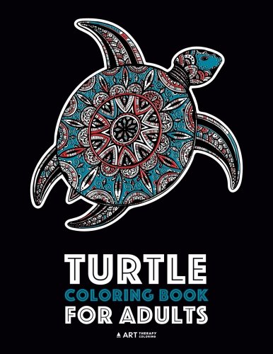 Turtle Coloring Book For Adults: Stress Relieving Adult Coloring Book for Men, Women, Teenagers, & O