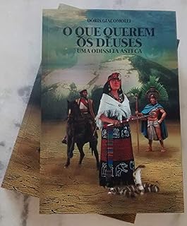 Livro O que querem os deuses: Uma odisseia asteca