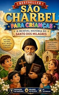 Livro SÃO CHARBEL PARA CRIANÇAS: A INCRÍVEL HISTÓRIA DO SANTO DOS MILAGRES