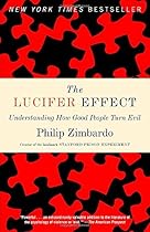 The Lucifer Effect: Understanding How Good People Turn Evil