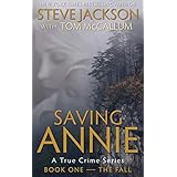 Saving Annie: Book One--The Fall (A True Crime Series)