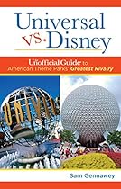 Universal versus Disney: The Unofficial Guide to American Theme Parks' Greatest Rivalry