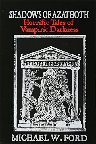 Shadows of Azathoth - Horrific Tales of Vampiric Darkness