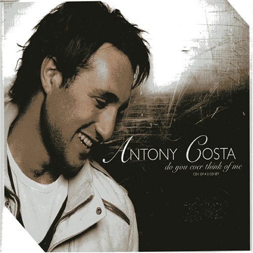 Antony Costa - Do You Ever Think of Me (disc 1) - Zortam Music