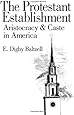 The Protestant Establishment: Aristocracy and Caste in America (Aristocracy & Caste in America)