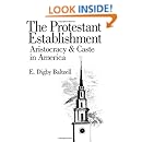 The Protestant Establishment: Aristocracy and Caste in America (Aristocracy &amp; Caste in America)