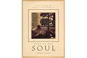 Illustrated Care of the Soul: Cultivating Depth and Sacredness in Everyday Life