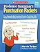 Professor Grammar’s Punctuation Packets: Fun, Reproducible Learning Packets That Help Kids Master All the Rules of Punctuation―Independently!