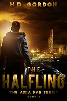 The Halfling: a superhero urban fantasy (The Aria Fae Series Book 1) by [Gordon, H. D.]