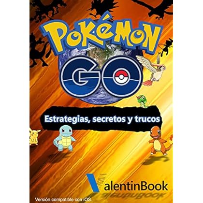 Pokémon GO: Estrategias, secretos y trucos (Actualización Constante) (MOBI + EPUB + PDF)