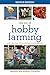 The Joy of Hobby Farming: Grow Food, Raise Animals, and Enjoy a Sustainable Life (Joy of Series) by 