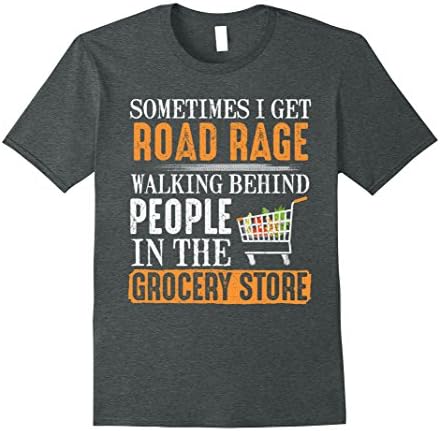 Mens Sometimes I Get Road Rage Walking Behind People in the Store Large Dark Heather