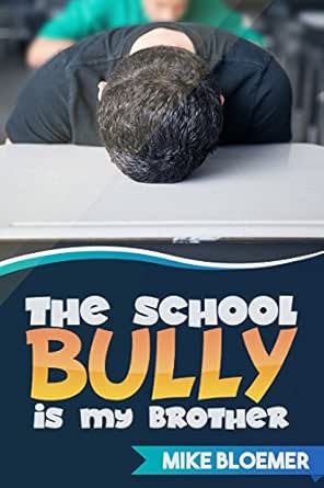 The School Bully Is My Brother Kindle Edition By Bloemer Mike