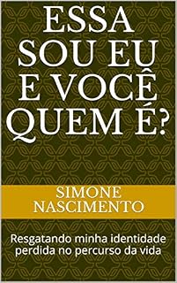 Livro Essa sou eu e você quem é?: Resgatando minha identidade perdida no percurso da vida