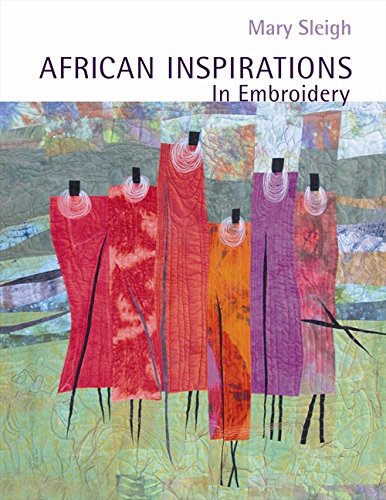 African Inspirations in Embroidery by Mary Sleigh