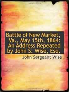 Battle Of New Market Va May 15th 1864 An Address