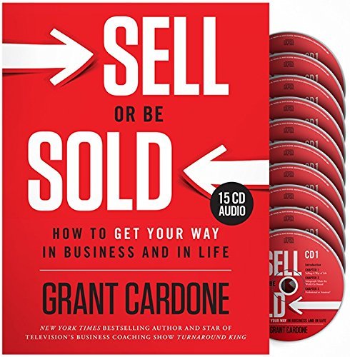 Sell or Be Sold: How to Get Your Way in Business and in Life