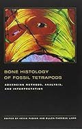 Bone Histology of Fossil Tetrapods:Advancing Methods, Analysis, and Interpretation