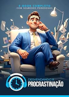 Livro Desvendando a Procrastinação: Conquiste a Produtividade e Transforme sua Vida (Saúde Mental)