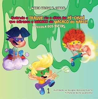 Livro Quando o TRAQUE riu e disse ao PÉ CHULÉ que atirasse o macaco do MACACO do NARIZ! @Escola dos Rufias (As Aventuras do Pé-Chulé, do Traque e do Macaco do Nariz (*Meleca do Nariz)! Livro 1)