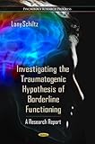 Investigating the Traumatogenic Hypothesis of Borderline Functioning : A Research Report, , 161470810X
