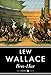 Ben-Hur: A Tale of the Christ by Lew Wallace
