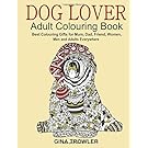 Dog Lover: Adult Colouring Book: Best Colouring Gifts for Mum, Dad, Friend, Women, Men and Adults Everywhere: Beautiful Dogs Stress Relieving Patterns