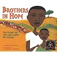 Brothers in Hope: The Story of the Lost Boys of Sudan (Coretta Scott King Illustrator Honor Books) (Coretta Scott King Honor 