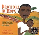 Brothers in Hope: The Story of the Lost Boys of Sudan (Coretta Scott King Illustrator Honor Books) (Coretta Scott King Honor 