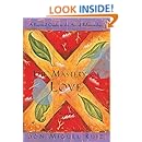 The Mastery of Love: A Practical Guide to the Art of Relationship: A Toltec Wisdom Book